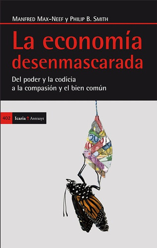 La Economía Desenmascarada. Smith, Max-neef