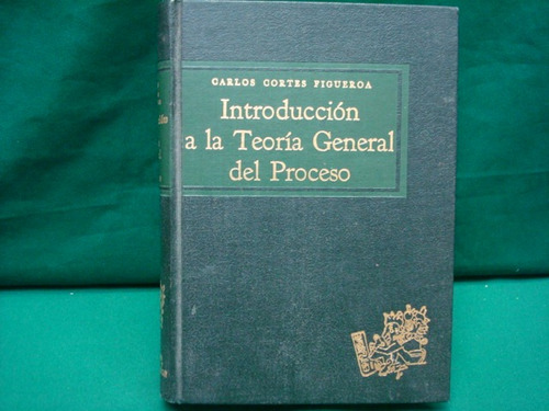 Carlos Cortés, Introducción A La Teoría General Del Proceso.