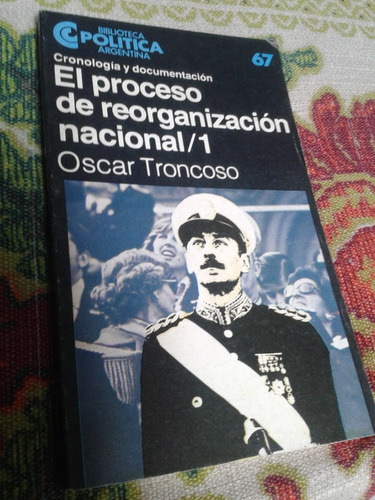 El Proceso De Reorganizacion Nacional / Oscar Troncoso Tomo1