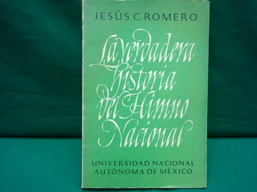Jesús C. Romero, La Verdadera Historia Del Himno Nacional