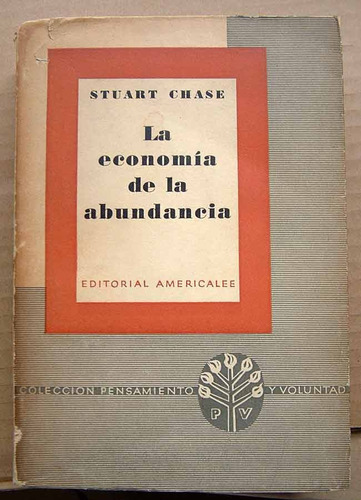 La Economía De La Abundancia, Stuart Chase