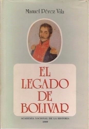 Manuel Pérez Vila El Legado De Bolívar