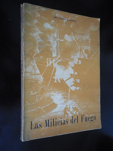 Las Milicias Del Fuego Francisco Romay