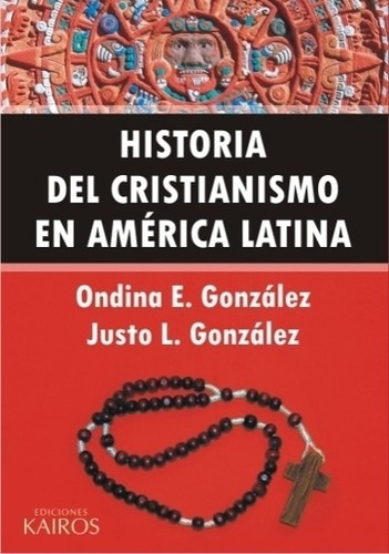 Historia Del Cristianismo En A.latina. Justo González, Y O. 