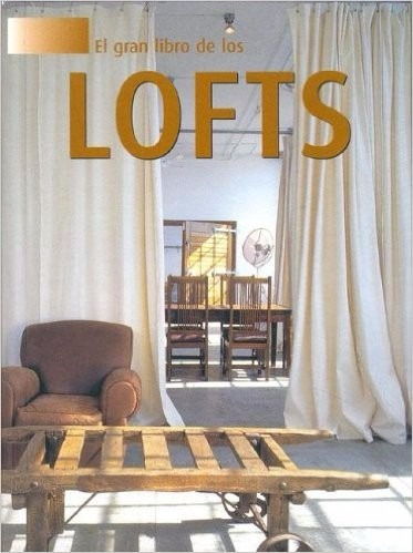 El Gran Libro De Los Loft / Ana Canizares / Gustavo Gili