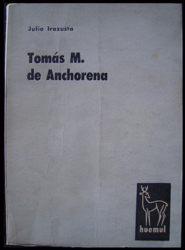 Tomás M. Anchorena. Julio Irazusta. 1962. 48n 650