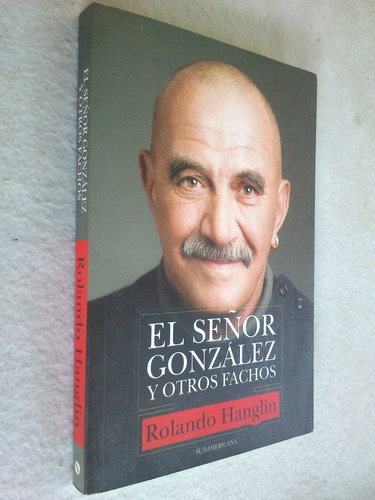 El Señor González Y Otros Fachos - Rolando Hanglin