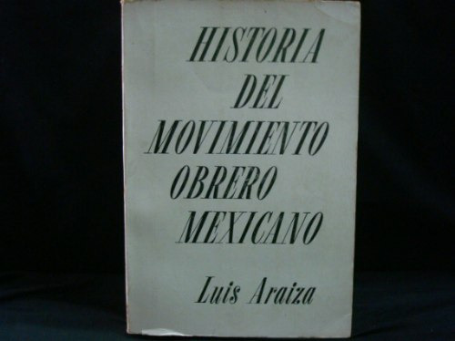 Luis Araiza, Historia Del Movimiento Obrero Mexicano, 1965