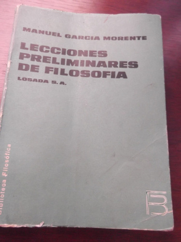 Lecciones Preliminares De Filosofia,garcia Morente,losada