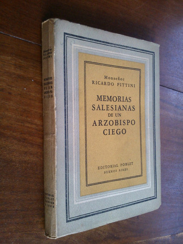 Memorias Salesianas De Un Arzobispo Ciego - Monseñor Pittini