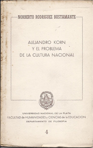 Alejandro Korn Y El Problema De La Cultura Nacional