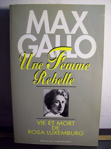 Adp Une Femme Rebelle Max Gallo / Ed Renaissance 1992 Paris