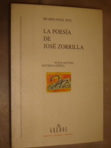 Ricardo Navas Ruiz, La Poesia De Jose Zorrilla. Gredos 1995