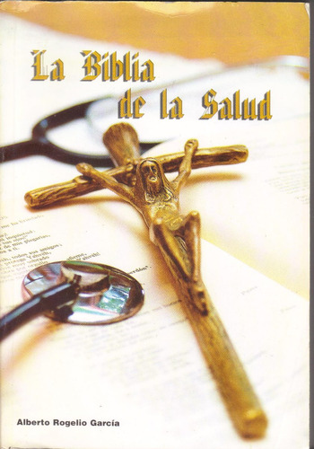 La Biblia De La Salud - Alberto Rogelio Garcia