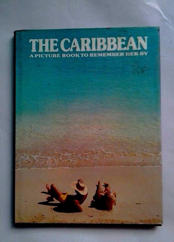 The Caribbean A Picture Book Remember Her By