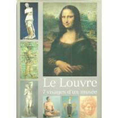 Le Louvre.7 Visages D'un Muséo