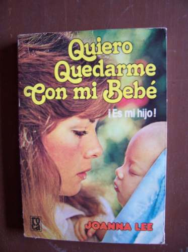 Quiero Quedarme Con Mi Bebe-es Mi Hijo-au-joanna Lee-ed-roca