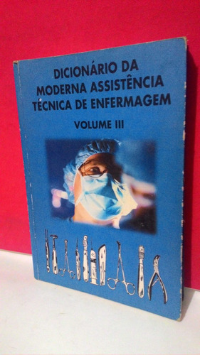 Dicionário Da Moderna Assistência Técnica De Enfermagem Vol3