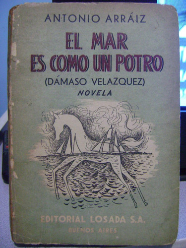 El Mar Es Como Un Potro (damaso Velazquez) Antonio Arraiz.