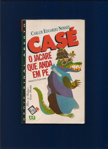 Livro Casé O Jacaré Que Anda Em Pé - Carlos Eduardo Novaes