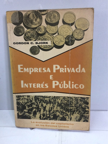 Empresa Privada E Interés Público. Gordon C. Bjork