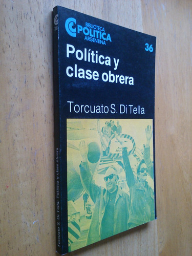 Política Y Clase Obrera - Torcuato S. Di Tella