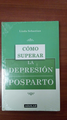 Como Superar La Depresion Posparto - Linda Sebastian