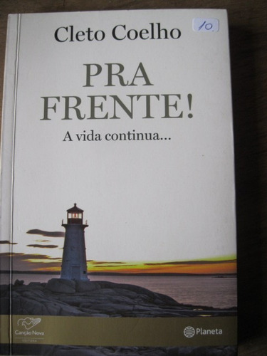 Livro: Pra Frente! A Vida Continua De Cleto Coelho