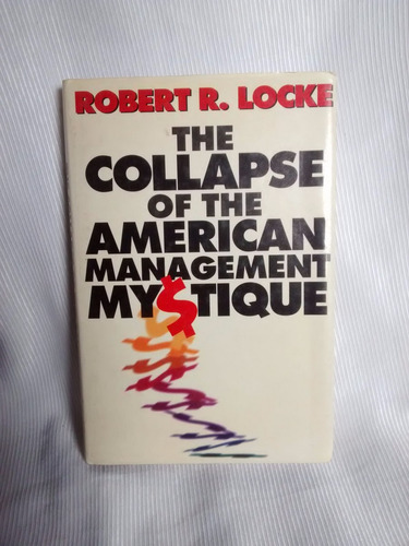 Collapse American Management Mystique Robert R. Locke Ingles