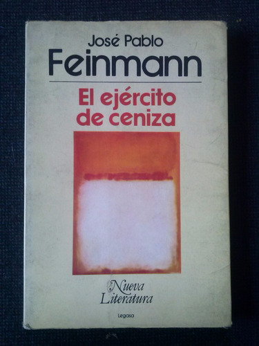 El Ejercito De Ceniza Jose Pablo Feinmann