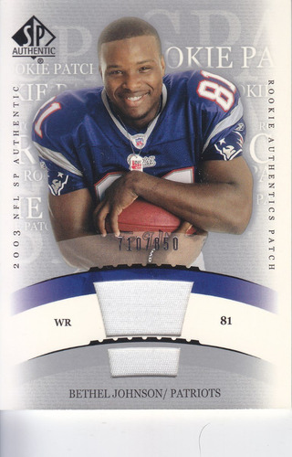 2003 Sp Authentic Patch Rookie Bethel Johnson Pats /850