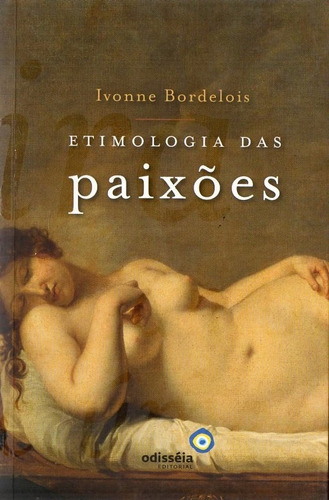 Ivonne Bordelois - Etimologia Das Paixoes Libro En Portugues