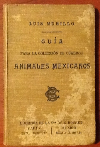 Animales Mexicanos Guía Colección Luis Murillo Año 1906