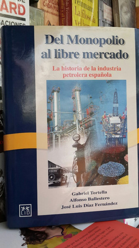 Del Monopolio Al Libre Mercado, Tortella -industria Petroler