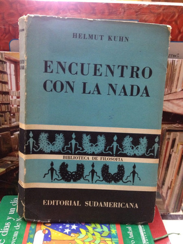 Encuentro Con La Nada - Helmut Kuhn - Ed. Sudamericana