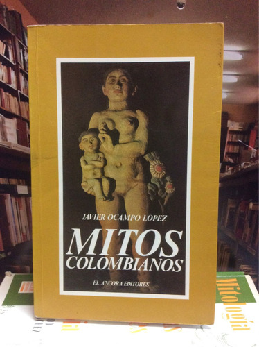 Mitos Colombianos - Javier Ocampo - Historia - Mitos 