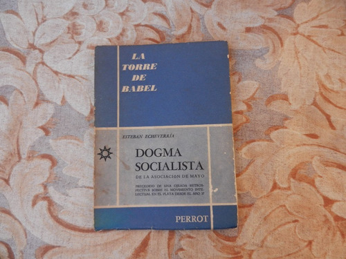 Esteban Echeverría - Dogma Socialista - La Torre De Babel