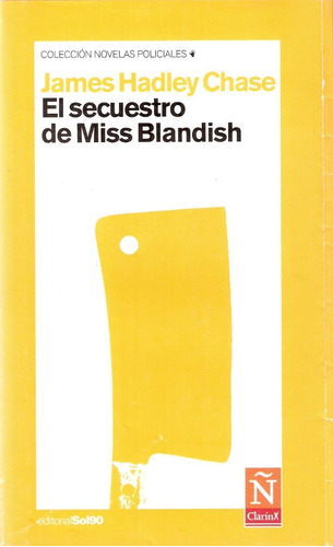 El Secuestro De Miss Blandish  / J. Hadley Chase / Clarin