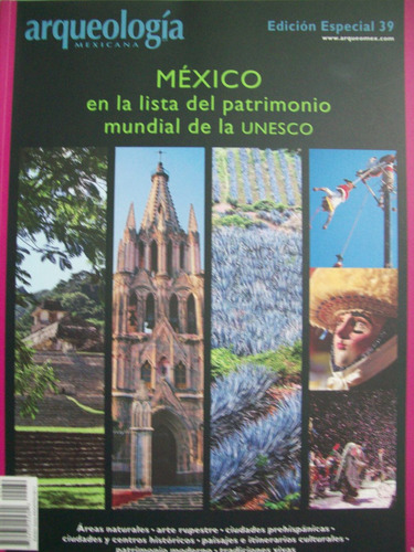 Revista Arqueología Mexicana, México Patrimonio Mundial # 39