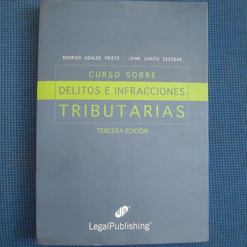 Curso Sobre Delitos E Infracciones Tributarias, Rodrigo Ugal