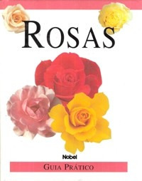 Livro - Rosas - Guia Prático - Jardinagem Flores