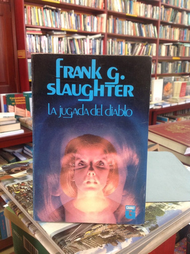 Frank G. Slaughter. La Jugada Del Diablo.