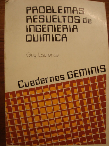 Problemas Resueltos De Ingenieria Quimica Laurence Geminis B