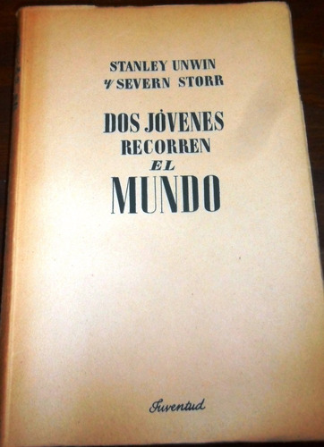 Viajes.  Dos Jovenes Recorren El Mundo. Stanley Unwin Y Stor