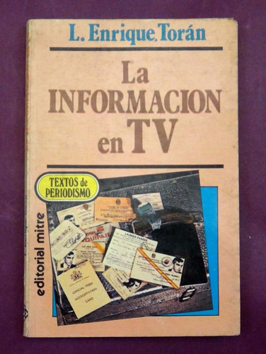 La Informaciòn En Tv - L. Enrique Toràn - Editorial Mitre