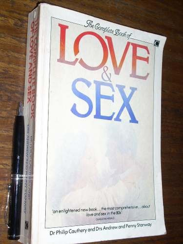 The Complete Book Of Love & Sex Philip Cauthery Penny Stanwa