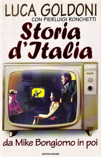 Storia D'italia Da Mike Bongiorno In Poi        Luca Goldoni