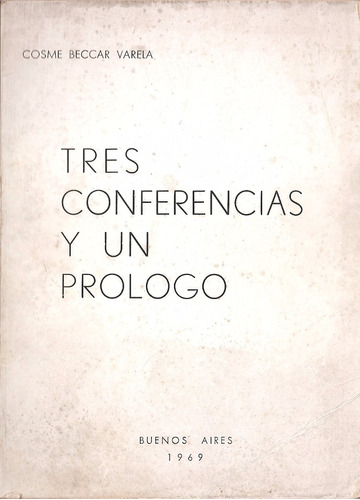 Tres Conferencias Y Un Prologo - Cosme Beccar Varela