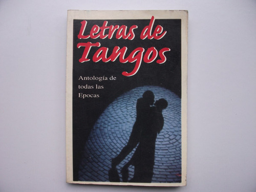 Letras De Tangos - Antología De Todas Las Epocas