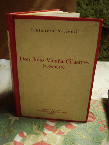 Don Julio Vicuña Cifuentes (1865-1936) Biblioteca Nacional